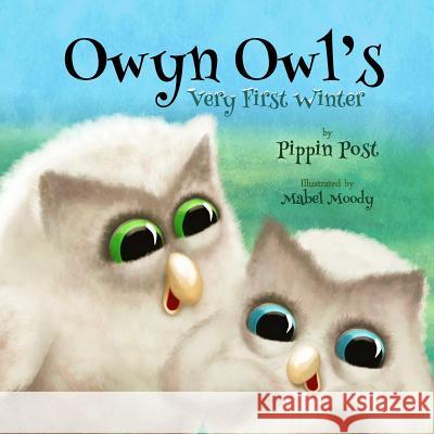 Owyn Owl's: Very First Winter Pippin Post Mabel Moody 9781500749521 Createspace - książka
