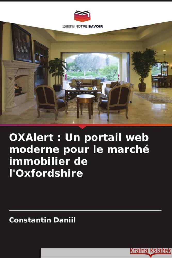 OXAlert: Un portail web moderne pour le march? immobilier de l'Oxfordshire Constantin Daniil 9786207932153 Editions Notre Savoir - książka