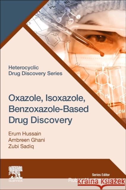 Oxazole, Isoxazole, Benzoxazole-Based Drug Discovery Erum Akbar Hussain Ambreen Ghani Zubi Sadiq 9780323853866 Elsevier - książka