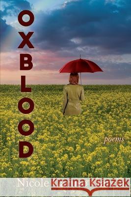 Oxblood: Poems Nicole Caruso Garcia   9781773491059 Able Muse Press - książka