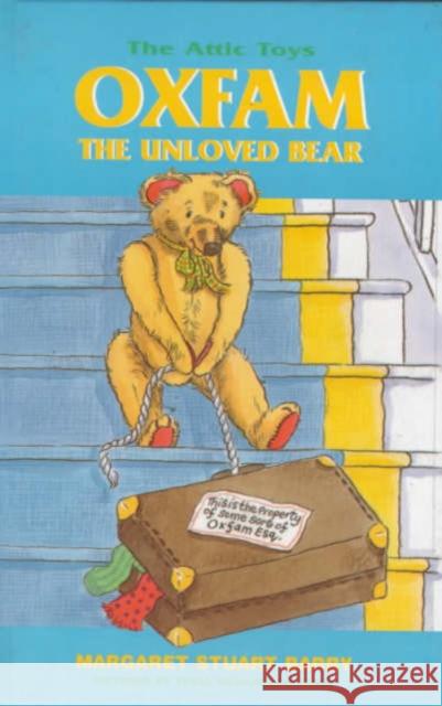 Oxfam, the Unloved Bear Margaret Stuart Barry, Tessa Richardson-Jones 9780747522638 Bloomsbury Publishing PLC - książka