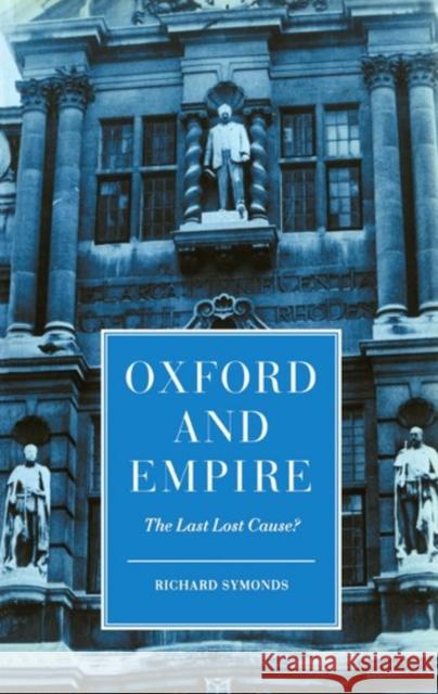 Oxford and Empire : The Last Lost Cause?  9780198203001 OXFORD UNIVERSITY PRESS - książka