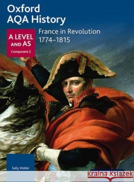 Oxford AQA History for A Level: France in Revolution 1774-18 Sally Waller 9780198354734 Oxford University Press - książka