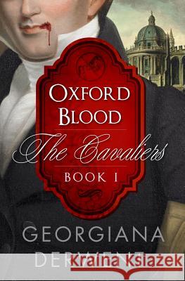 Oxford Blood (The Cavaliers: Book One) Derwent, Georgiana 9781480105904 Createspace - książka