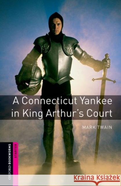 Oxford Bookworms Library: A Connecticut Yankee in King Arthur's Court: Starter: 250-Word Vocabulary Hines, Alan 9780194234115  - książka