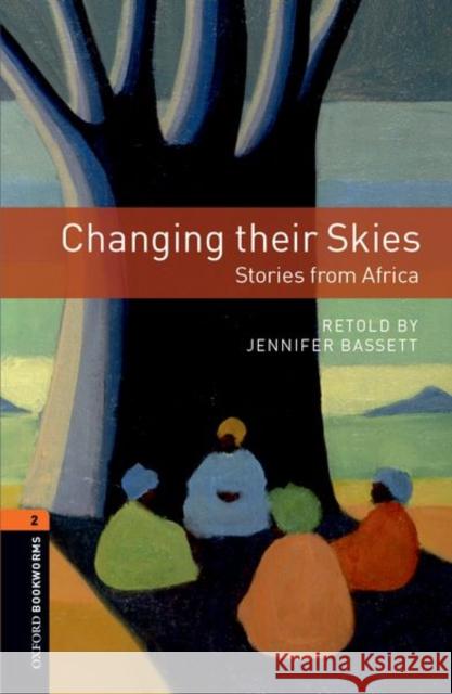 Oxford Bookworms Library: Changing Their Skies: Stories from Africa: Level 2: 700-Word Vocabulary Basset, Jennifer 9780194790826 Oxford University Press - książka