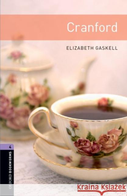 Oxford Bookworms Library: Cranford: Level 4: 1400-Word Vocabulary Gaskell, Elizabeth Cleghorn 9780194791670 Oxford University Press - książka