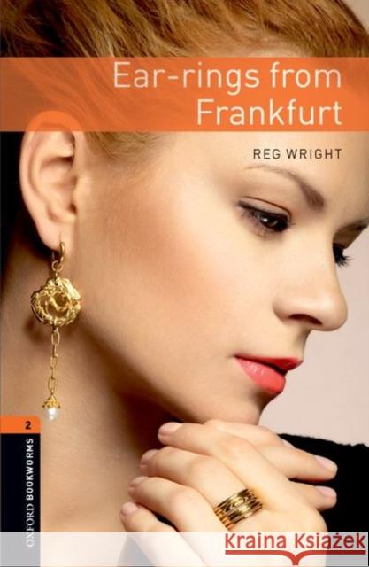Oxford Bookworms Library: Ear-Rings from Frankfurt: Level 2: 700-Word Vocabulary Wright, Reg 9780194790598 OXFORD UNIVERSITY PRESS - książka