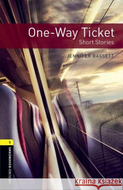 Oxford Bookworms Library: Level 1:: One-Way Ticket - Short Stories Bassett, Jennifer 9780194789141 Oxford University Press - książka