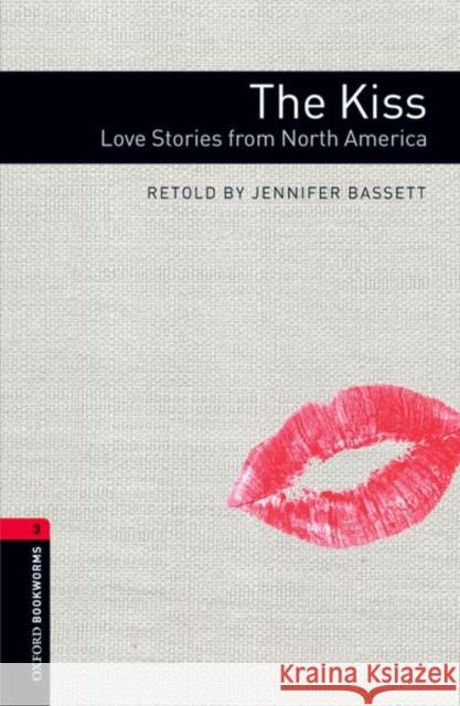 Oxford Bookworms Library: Level 3:: The Kiss: Love Stories from North America Bassett, Jennifer 9780194786157 Oxford University Press - książka