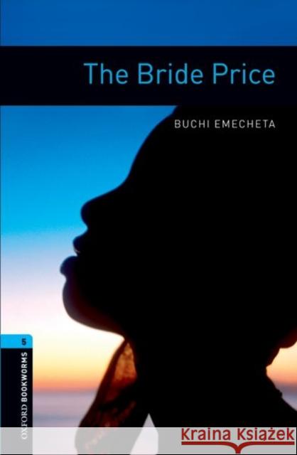 Oxford Bookworms Library: Level 5:: The Bride Price Buchi Emecheta 9780194792189 Oxford University Press - książka