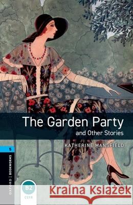 Oxford Bookworms Library: Level 5: The Garden Party and Other Stories Katherine Mansfield 9780194792240 Oxford University Press - książka