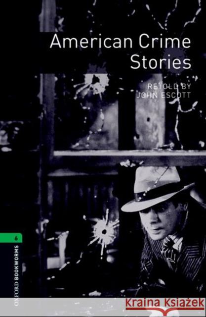 Oxford Bookworms Library: Level 6:: American Crime Stories John Escott 9780194792530 OXFORD UNIVERSITY PRESS ELT - książka