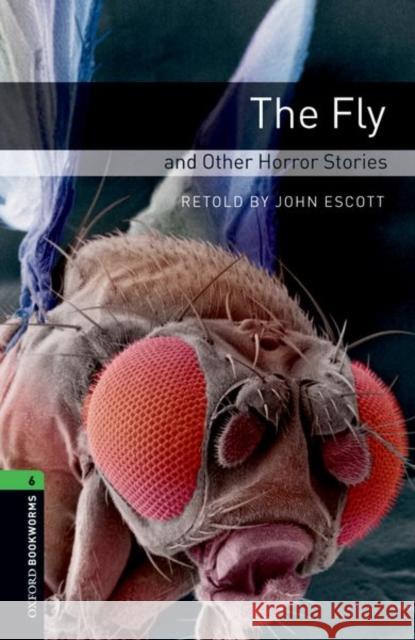Oxford Bookworms Library: Level 6: The Fly and Other Horror Stories Escott, John 9780194792615 Oxford Bookworms Library - książka
