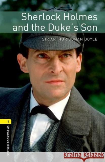 Oxford Bookworms Library: Sherlock Holmes and the Duke's Son: Level 1: 400-Word Vocabulary Bassett, Jennifer 9780194789196  - książka