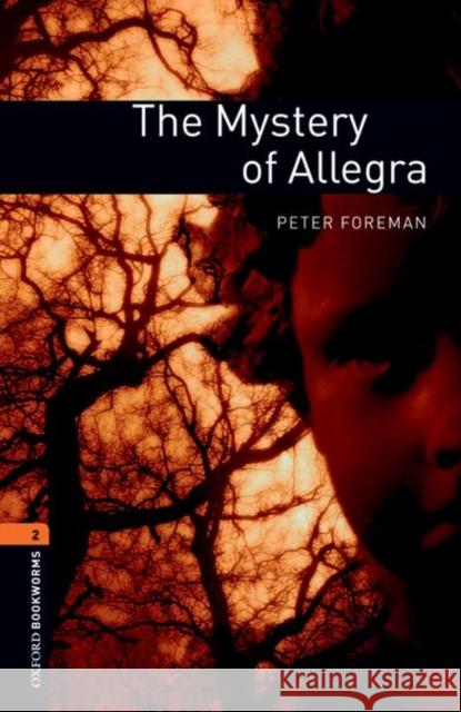 Oxford Bookworms Library: The Mystery of Allegra: Level 2: 700-Word Vocabulary Foreman, Peter 9780194790666 OXFORD UNIVERSITY PRESS - książka