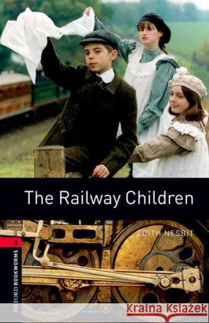 Oxford Bookworms Library: The Railway Children: Level 3: 1000-Word Vocabulary Nesbit, Edith 9780194791281 Oxford University Press - książka