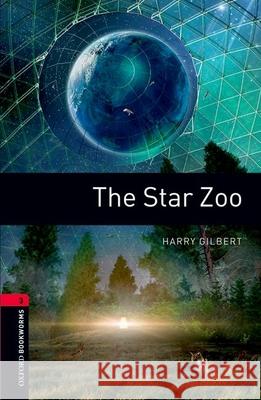 Oxford Bookworms Library: The Star Zoo: Level 3: 1000-Word Vocabulary Gilbert, Harry 9780194791311 OXFORD UNIVERSITY PRESS - książka