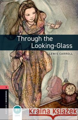 Oxford Bookworms Library: Through the Looking Glass: Level 3: 1000-Word Vocabulary Bassett, Jennifer 9780194791342 Oxford University Press - książka