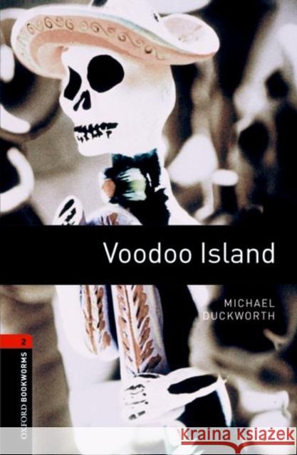 Oxford Bookworms Library: Voodoo Island: Level 2: 700-Word Vocabulary Duckworth, Michael 9780194790758 OXFORD UNIVERSITY PRESS - książka