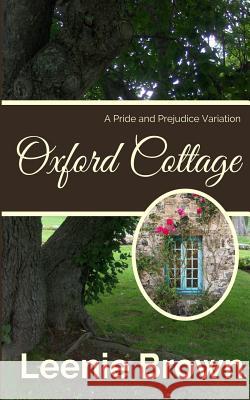 Oxford Cottage: A Pride and Prejudice Variation Leenie Brown 9781530614608 Createspace Independent Publishing Platform - książka