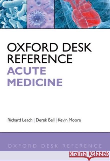 Oxford Desk Reference: Acute Medicine Richard Moor Leach 9780199565979 Oxford Higher Education - książka