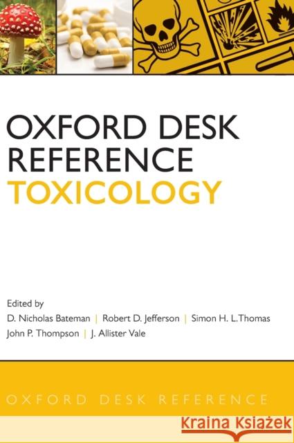 Oxford Desk Reference: Toxicology Nick Bateman Robert Jefferson Allister Vale 9780199594740 Oxford University Press - książka