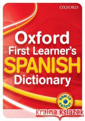 Oxford First Learner's Spanish Dictionary  9780199127443 OXFORD CHILDRENS REFERENCE - książka