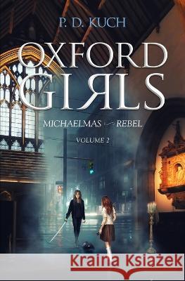 Oxford Girls: Michaelmas Rebel Volume II P D Kuch 9788396323422 Isbn: 978-83-963234-2-2 - książka