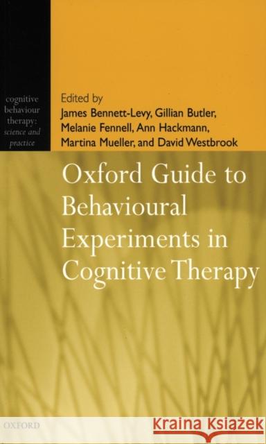 Oxford Guide to Behavioural Experiments in Cognitive Therapy James Bennett-Levy 9780198529163 Oxford University Press - książka