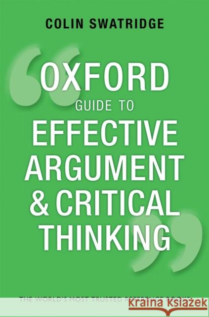 Oxford Guide to Effective Argument and Critical Thinking Colin (AQA A Level Chief Examiner) Swatridge 9780199671724 Oxford University Press - książka