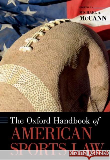Oxford Handbook of American Sports Law Michael A. McCann 9780190465957 Oxford University Press, USA - książka