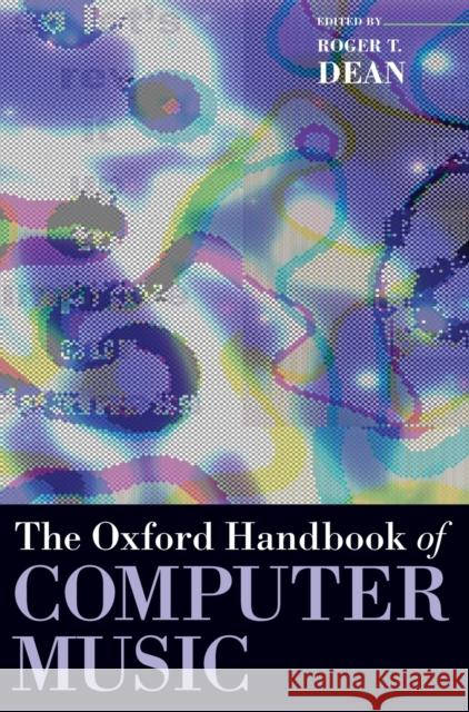 Oxford Handbook of Computer Music Dean, Roger T. 9780195331615 Oxford University Press, USA - książka
