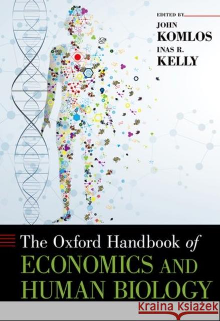 Oxford Handbook of Economics and Human Biology Komlos, John 9780199389292 Oxford University Press, USA - książka