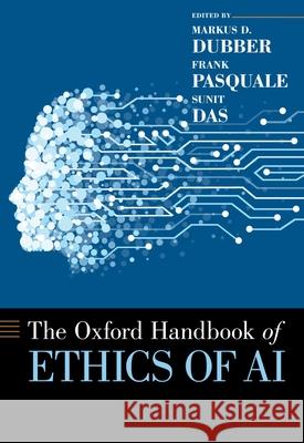 Oxford Handbook of Ethics of AI Markus Dubber Frank Pasquale Sunit Das 9780197601440 Oxford University Press, USA - książka