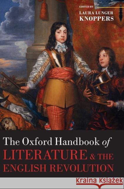 Oxford Handbook of Literature and the English Revolution Lunger Knoppers, Laura 9780199560608 OXFORD UNIVERSITY PRESS - książka