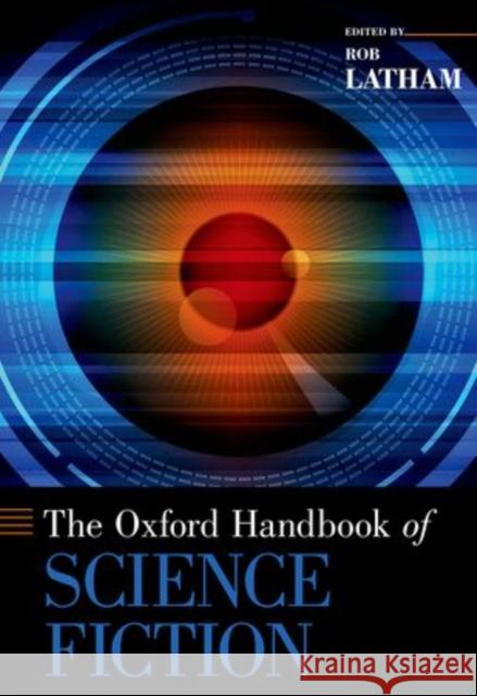 Oxford Handbook of Science Fiction Latham, Rob 9780199838844 Oxford University Press, USA - książka