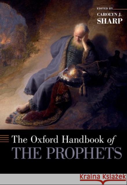 Oxford Handbook of the Prophets Sharp, Carolyn 9780199859559 Oxford University Press, USA - książka