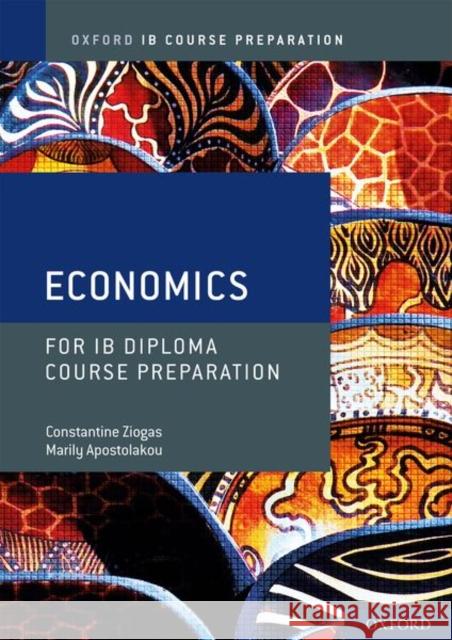 Oxford IB Diploma Programme: IB Course Preparation Economics Student Book Constantine (Author, Author) Ziogas 9781382004909 Oxford University Press - książka