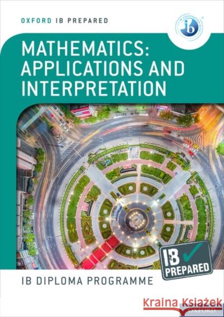 Oxford IB Diploma Programme: IB Prepared: Mathematics applications and interpretation Peter Gray 9781382007283 Oxford University Press - książka