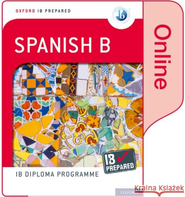 Oxford IB Diploma Programme: IB Prepared: Spanish B (Online)    9780198434344 Oxford University Press - książka