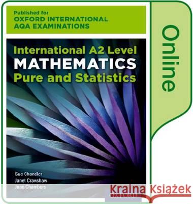 Oxford International AQA Examinations: International A2 Level Mathematics Pure and Statistics: Online Textbook Chandler, Sue, Crawshaw, Janet, Chambers, Joan 9780198411185  - książka