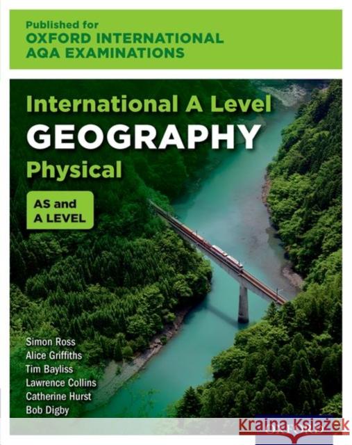 Oxford International AQA Examinations: International A Level Physical Geography Simon Ross Alice Griffiths Lawrence Collins 9780198417422 Oxford University Press - książka