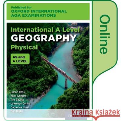 Oxford International AQA Examinations: International A Level Physical Geography: Online Textbook Ross, Simon, Griffiths, Alice, Collins, Lawrence 9780198417446  - książka