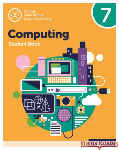 Oxford International Lower Secondary Computing Student Book 7 Page 9780198497851 Oxford University Press - książka