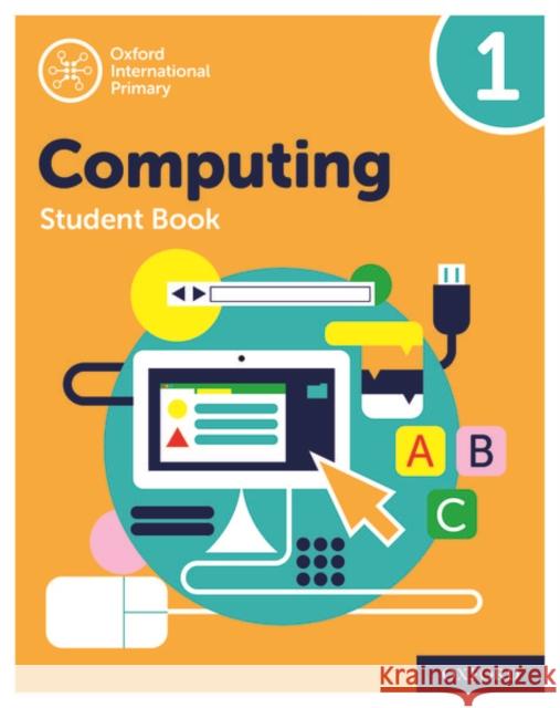 Oxford International Primary Computing: Oxford International Primary Computing Student Book 1 Alison Page Karl Held Diane Levine 9780198497790 Oxford University Press - książka