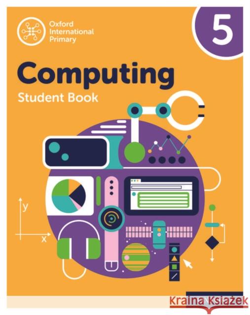 Oxford International Primary Computing: Student Book 5 Alison Page Karl Held Diane Levine 9780198497837 Oxford University Press - książka