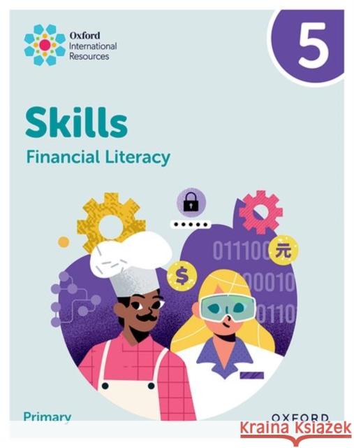 Oxford International Skills: Financial Literacy: Practice Book 5 Steph King 9781382044455 Oxford University Press - książka