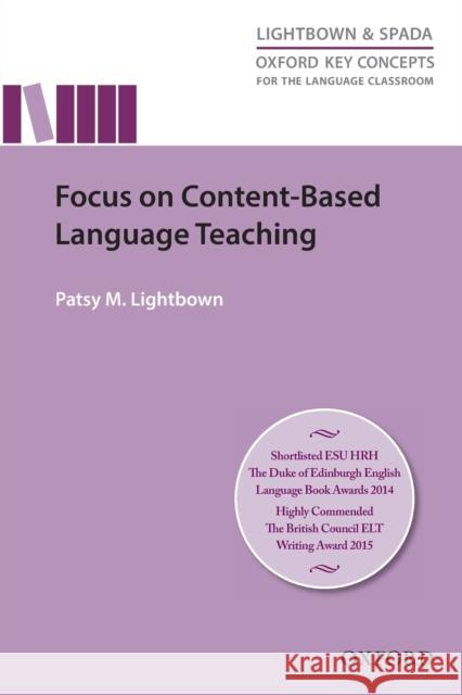 Oxford Key Concepts for the Language Classroom Focus on Content Based Language Teaching: Focus on Content Based Language Teaching Lightbown, Patsy 9780194000826 Oxford University Press - książka
