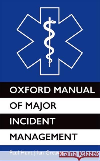 Oxford Manual of Major Incident Management Hunt, Paul (Consultant and Senior Lecturer in Emergency Medicine, James Cook University Hospital, Middlesbrough, Clevela 9780199238088  - książka